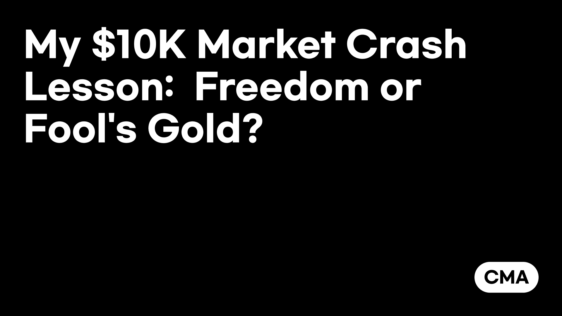 My $10K Market Crash Lesson: Freedom or Fool's Gold?